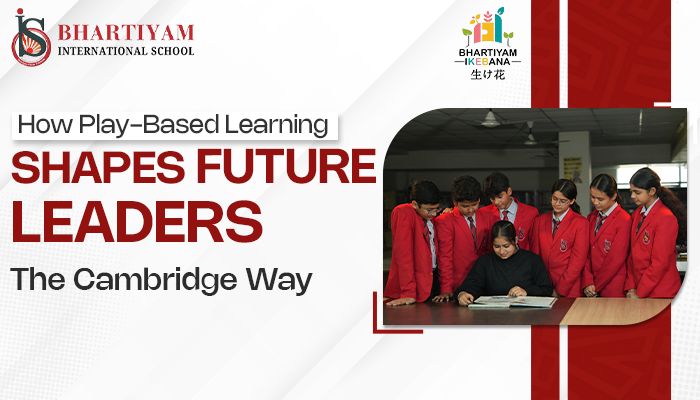 Read more about the article How Play-Based Learning Shapes Future Leaders – The Cambridge Way