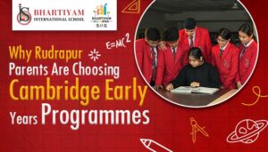 Read more about the article Why Rudrapur Parents Are Choosing Cambridge Early Years Programmes