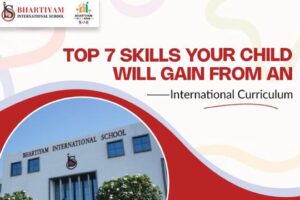 Read more about the article Top 7 Skills Your Child Will Gain from an International Curriculum