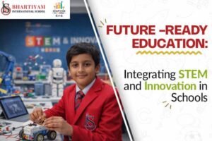 Read more about the article Future‑Ready Education: Integrating STEM and Innovation in Schools