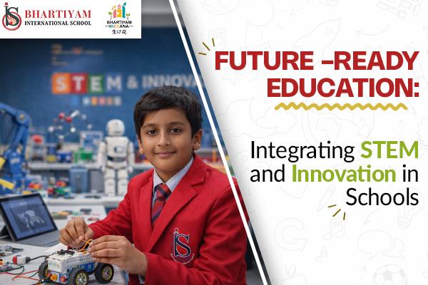 Future‑Ready Education: Integrating STEM and Innovation in Schools